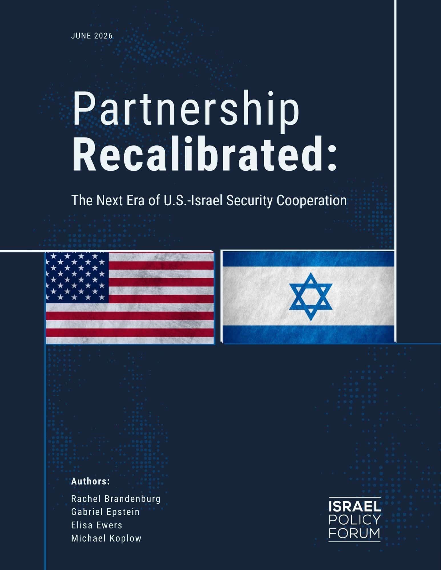 Cover of a report titled Partnership Recalibrated: The Next Era of U.S.-Israel Security Cooperation, featuring U.S. and Israeli flags, published by Israel Policy Forum in June 2026. Authors are listed at the bottom.